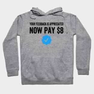 Your Feedback Is Appreciated Now Pay $8 Funny Sarcastic Blue Badge Parody Gift Hoodie